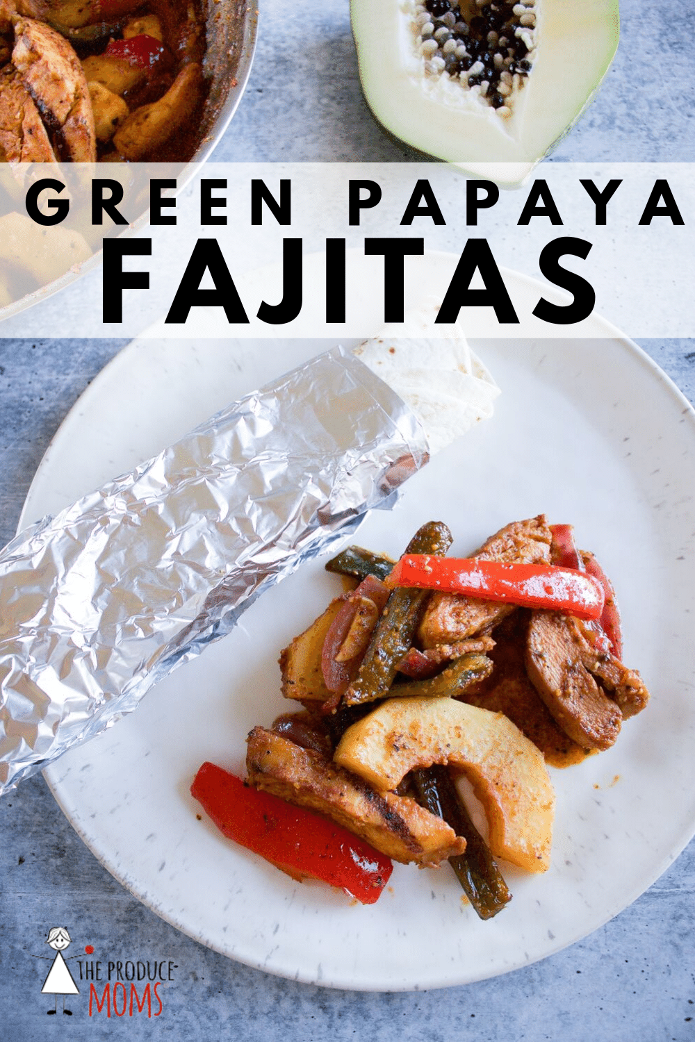 Green Papaya Fajitas Green Papaya Fajitas