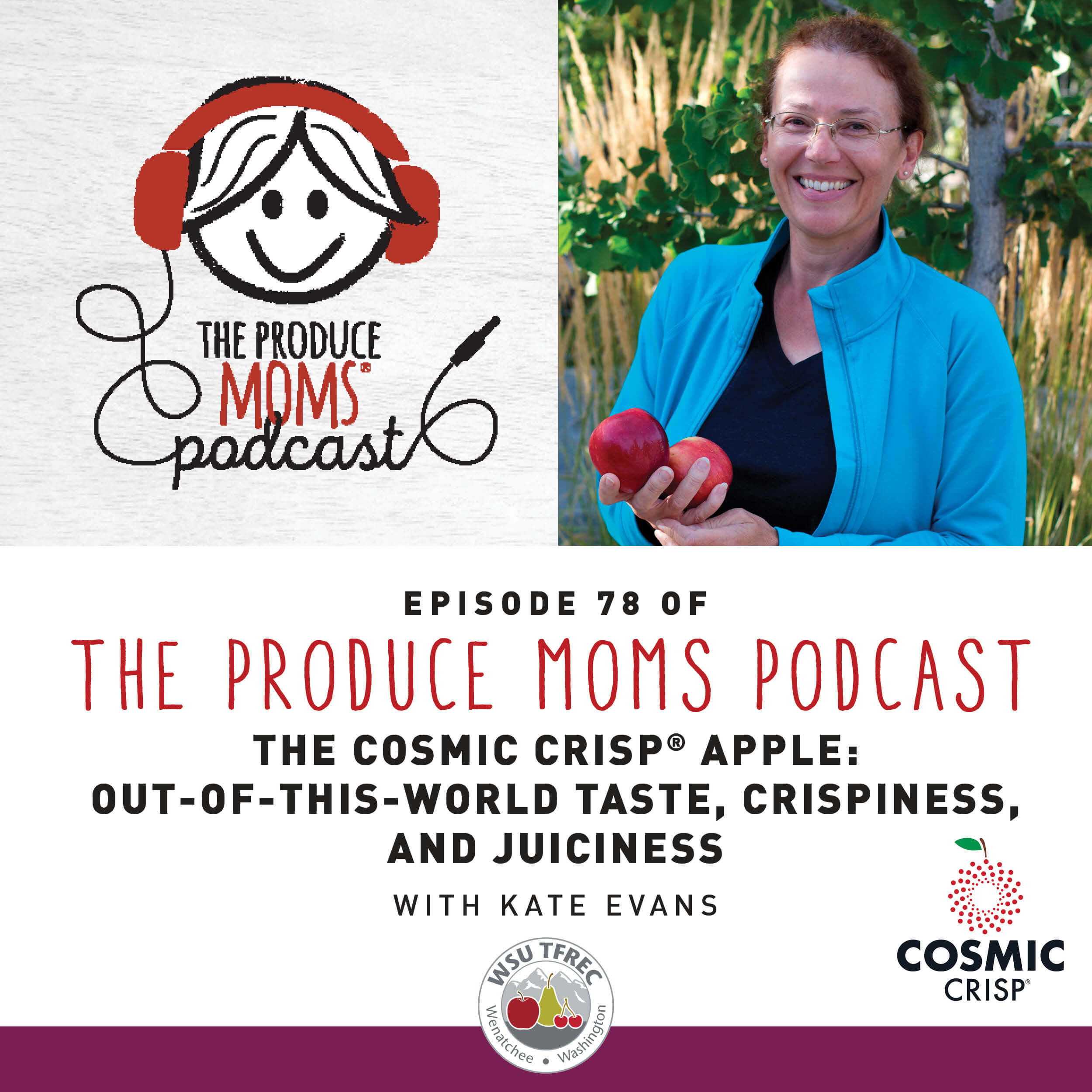 Episode 78: The Cosmic Crisp® Apple: Out-of-This-World Taste, Crispiness, and Juiciness with Kate Evans Episode 78: The Cosmic Crisp® Apple: Out-of-This-World Taste, Crispiness, and Juiciness with Kate Evans