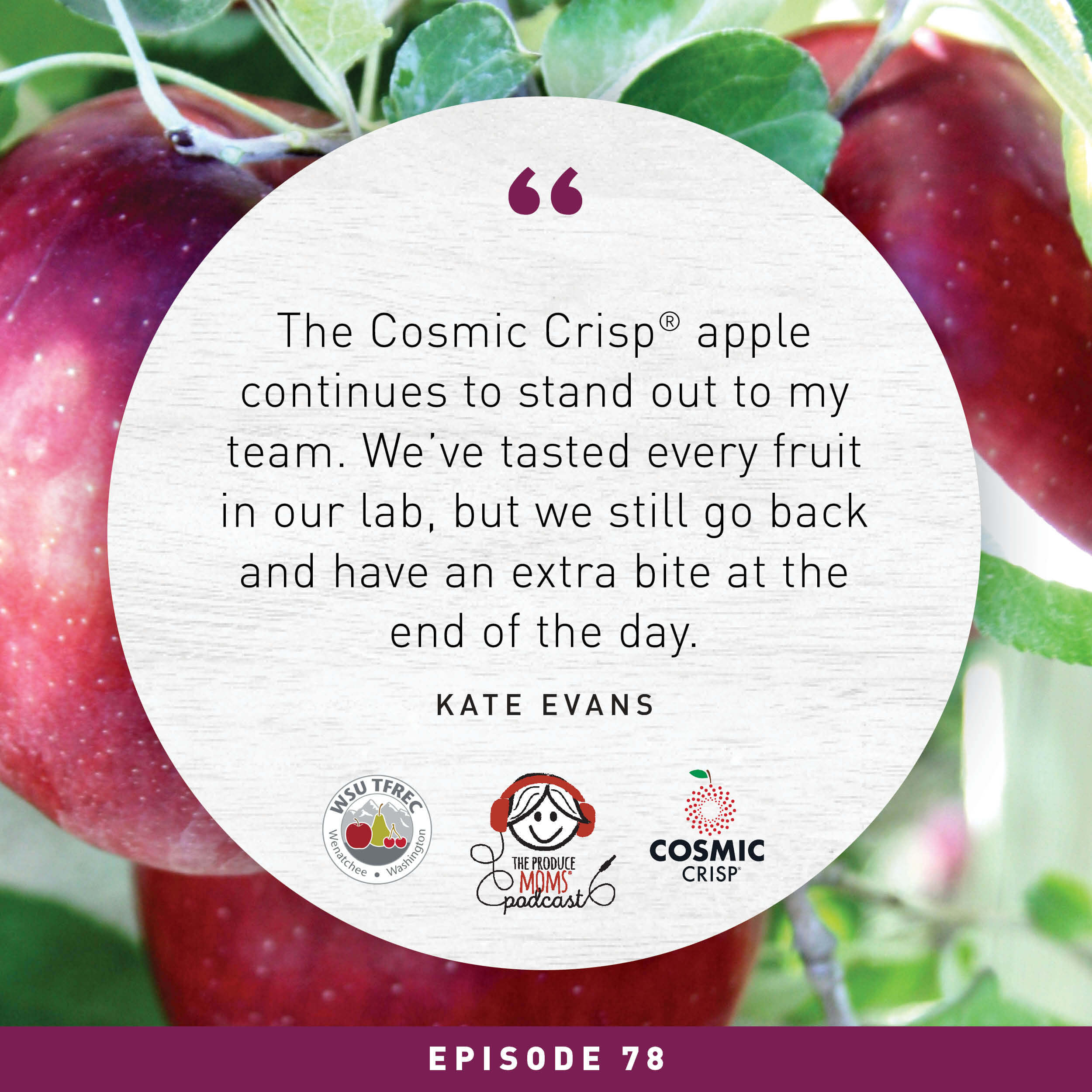 Episode 78: The Cosmic Crisp® Apple: Out-of-This-World Taste, Crispiness, and Juiciness with Kate Evans Episode 78: The Cosmic Crisp® Apple: Out-of-This-World Taste, Crispiness, and Juiciness with Kate Evans