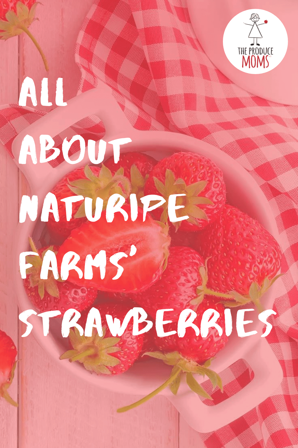 Naturipe Farms' Strawberries Pinterest Card All About Naturipe Farms' Strawberries