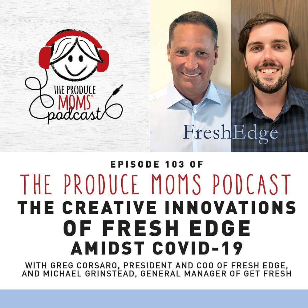 Episode 103: The Creative Innovations of Fresh Edge Amidst COVID-19 with Greg Corsaro, President and COO of Fresh Edge, and Michael Grinstead, General Manager of Get Fresh Episode 103 Fresh Edge Instagram Card