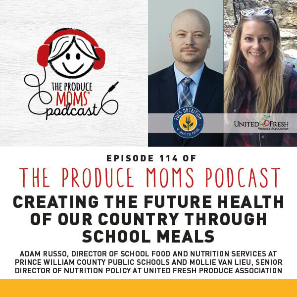 Episode 114 Nutritious School Meals Instagram Card Episode 114: Creating The Future Health Of Our Country Through School Meals With Adam Russo, Director of School Food and Nutrition Services at Prince William County Public Schools and Mollie Van Lieu, Senior Director of Nutrition Policy at United Fresh Produce Association