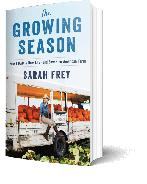 The Growing Season: How I Built a New Life–and Saved an American Farm by Sarah Frey The Growing Season: How I Built a New Life–and Saved an American Farm by Sarah Frey