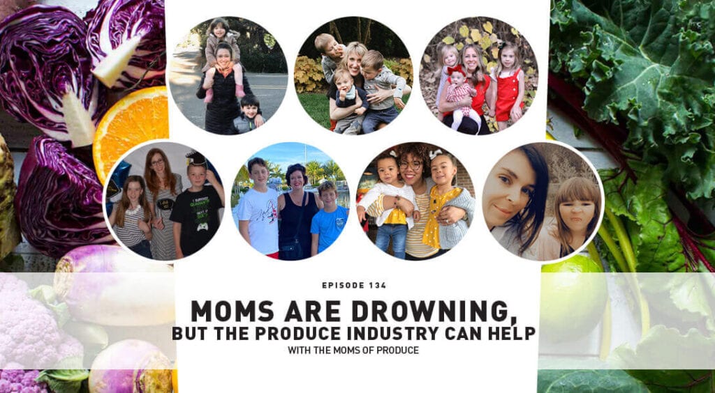 January 2021 Podcast Episode 134 The Moms of Produce Banner Image