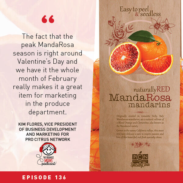 Episode 136: All Things Citrus And The Beauty Of MandaRosa With Kim Flores, Vice President Of Business Development And Marketing For Pro Citrus Network