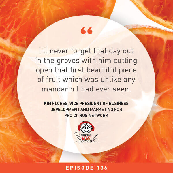 Episode 136: All Things Citrus And The Beauty Of MandaRosa With Kim Flores, Vice President Of Business Development And Marketing For Pro Citrus Network Episode 136: All Things Citrus And The Beauty Of MandaRosa With Kim Flores, Vice President Of Business Development And Marketing For Pro Citrus Network